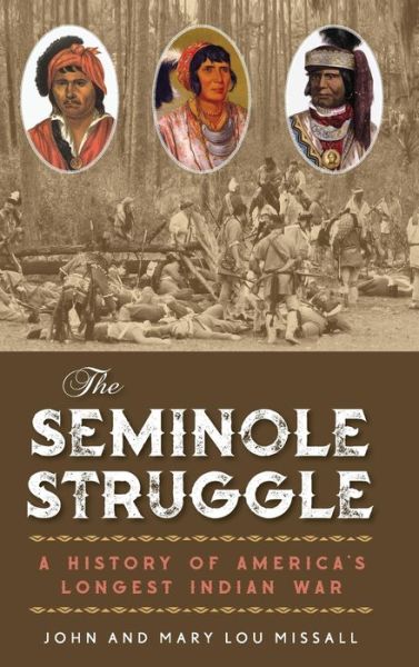 Cover for John Missall · The Seminole Struggle: A History of America's Longest Indian War (Hardcover Book) (2020)