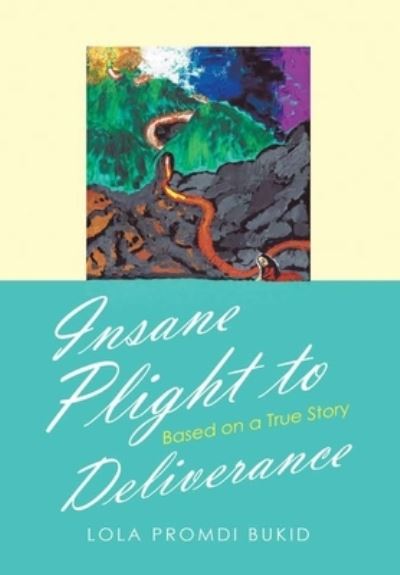 Lola Promdi Bukid · Insane Plight to Deliverance (Hardcover Book) (2019)