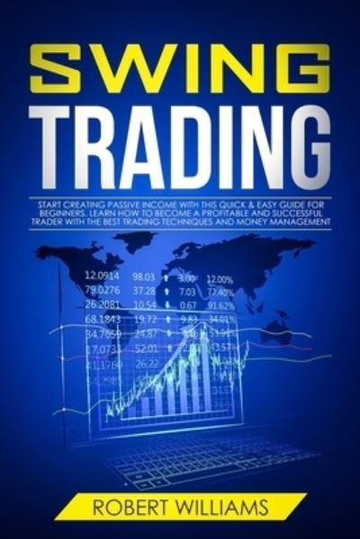 Swing Trading - Robert Williams - Libros - Independently Published - 9781692458591 - 11 de septiembre de 2019