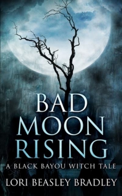 Cover for Lori Beasley Bradley · Bad Moon Rising (Paperback Book) (2021)