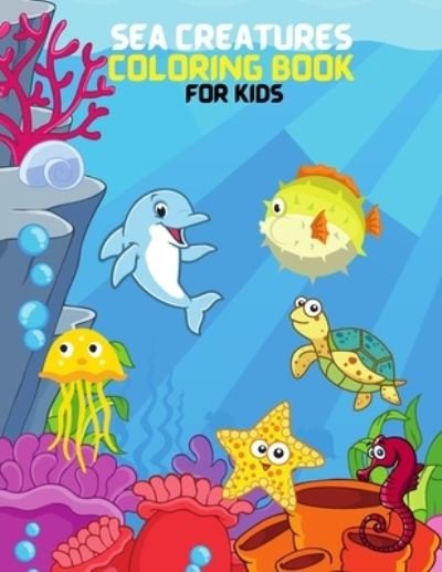 Sea Creatures Coloring Book For Kids - Tony Reed - Books - Tony Reed - 9781716084591 - February 12, 2021