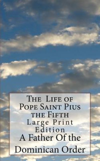 Cover for A Father Of the Dominican Order · The Life of Pope Saint Pius the Fifth (Paperback Book) (2018)