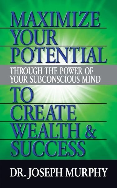 Cover for Dr. Joseph Murphy · Maximize Your Potential Through the Power of Your Subconscious Mind to Create Wealth and Success (Pocketbok) (2019)