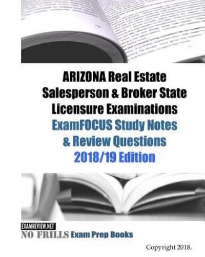 Cover for Examreview · ARIZONA Real Estate Salesperson &amp; Broker State Licensure Examinations ExamFOCUS Study Notes &amp; Review Questions (Paperback Bog) (2018)