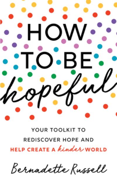 How to Be Hopeful - Bernadette Russell - Livres - Sourcebooks - 9781728245591 - 6 avril 2021