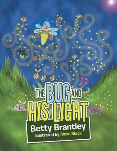 Cover for Betty Brantley · The Bug and His Light (Paperback Book) (2019)