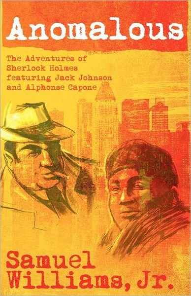 Cover for Samuel Williams · Anomalous: The Adventures of Sherlock Holmes Featuring Jack Johnson and Alphonse Capone (Paperback Book) (2012)