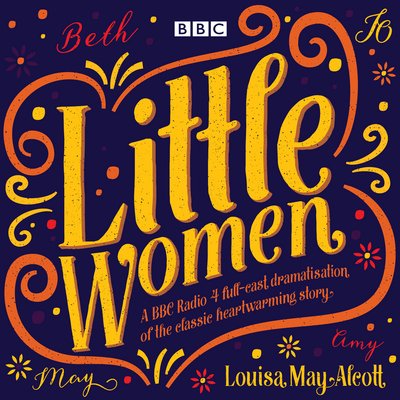 Cover for Louisa May Alcott · Little Women: BBC Radio 4 full-cast dramatisation (Hörbuch (CD)) [Abridged edition] (2017)
