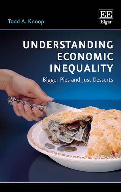 Cover for Todd A. Knoop · Understanding Economic Inequality: Bigger Pies and Just Desserts (Hardcover Book) (2020)