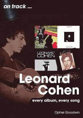 Cover for Opher Goodwin · Leonard Cohen On Track: Every Album, Every Song - On Track (Paperback Book) (2025)