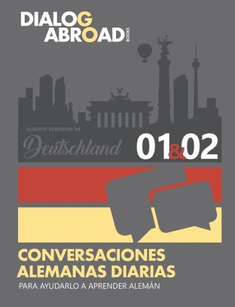 Cover for Dialog Abroad Books · Conversaciones alemanas diarias para ayudarlo a aprender aleman - Semana 1/Semana 2 (Paperback Book) (2018)