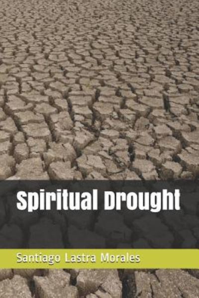 Cover for Santiago Lastra Morales · Spiritual Drought (Paperback Book) (2018)