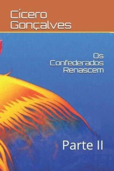 OS Confederados Renascem - Cicero Goncalves - Bøker - Independently Published - 9781794697591 - 24. januar 2019
