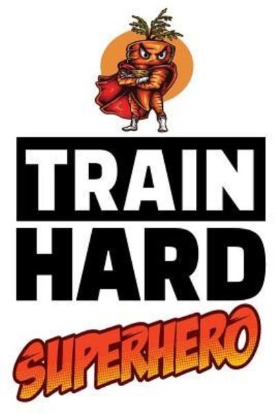 Cover for Foodietoon · Train Hard Superhero (Paperback Book) (2019)