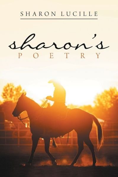 Sharon's Poetry - Sharon Lucille - Books - Xlibris Us - 9781796060591 - September 25, 2019