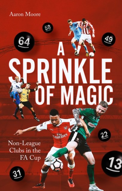 Cover for Aaron Moore · A Sprinkle of Magic: Non-League Clubs in the FA Cup (Paperback Bog) (2023)
