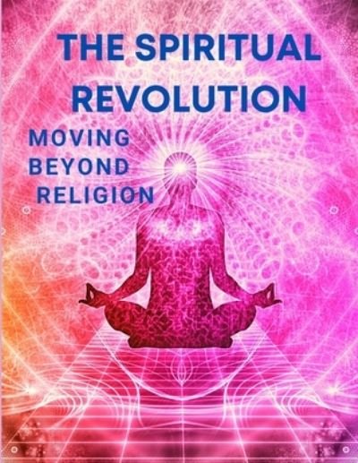 Cover for Fried · The Spiritual Revolution - Moving Beyond Religion (Paperback Book) (2024)