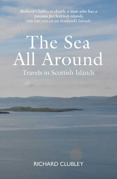 Cover for Richard Clubley · The Sea All Around: A passion for Scottish islands (Paperback Book) (2024)