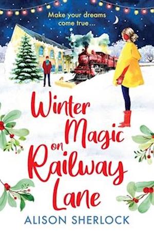 Cover for Alison Sherlock · Winter Magic on Railway Lane: A BRAND NEW uplifting, cosy, festive romance from Alison Sherlock for 2024 - The Railway Lane Series (Paperback Book) (2024)