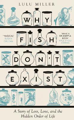 Lulu Miller · Why Fish Don't Exist: A Story of Loss, Love and the Hidden Order of Life (Inbunden Bok) (2024)