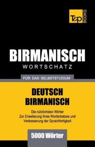 Wortschatz Deutsch-Birmanisch fur das Selbststudium - 5000 Woerter - Andrey Taranov - Kirjat - T&P Books - 9781839550591 - sunnuntai 7. huhtikuuta 2019
