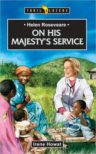 Helen Roseveare: On His Majesty’s Service - Trail Blazers - Irene Howat - Książki - Christian Focus Publications Ltd - 9781845502591 - 20 listopada 2008