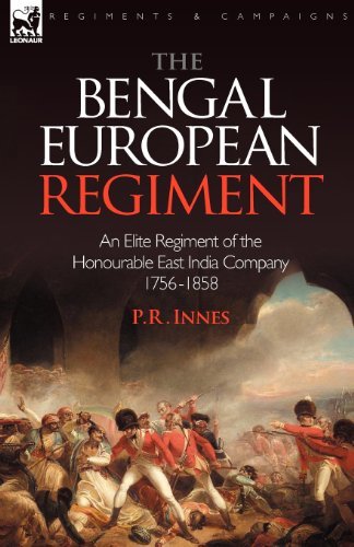 Cover for P R Innes · The Bengal European Regiment: an Elite Regiment of the Honourable East India Company 1756-1858 (Paperback Book) (2008)