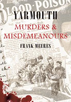 Cover for Frank Meeres · Yarmouth Murders &amp; Misdemeanours - Murders &amp; Misdemeanours (Paperback Book) (2010)