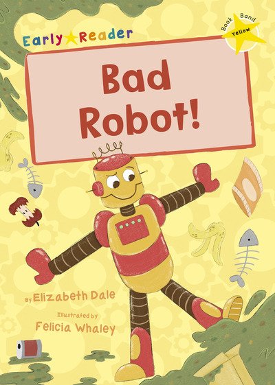 Cover for Elizabeth Dale · Bad Robot!: (Yellow Early Reader) (Taschenbuch) (2020)