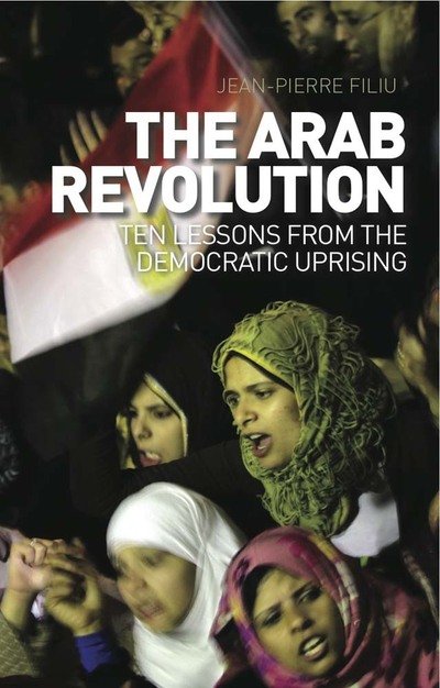 Cover for Jean-Pierre Filiu · The Arab Revolution: Ten Lessons from the Democratic Uprising (Taschenbuch) (2011)