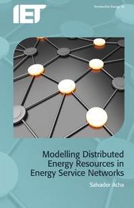 Cover for Salvador Acha · Modelling Distributed Energy Resources in Energy Service Networks - Energy Engineering (Hardcover Book) (2013)