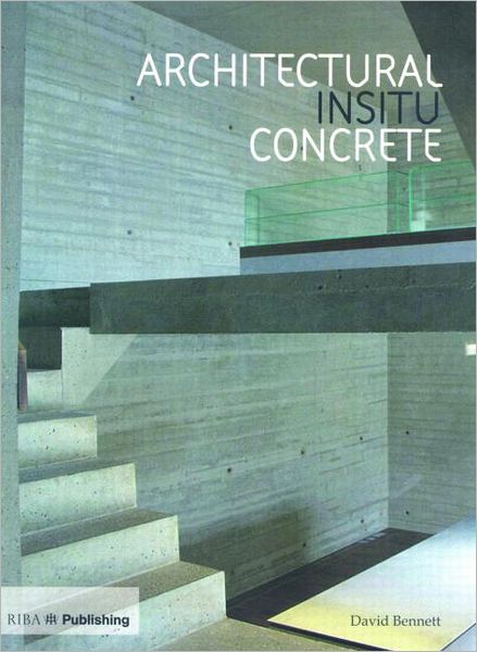 Architectural Insitu Concrete - David Bennett - Książki - RIBA Publishing - 9781859462591 - 1 września 2007