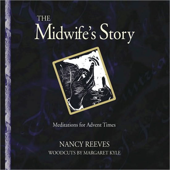 Cover for Nancy Reeves · The Midwife's Story: Meditations for Advent Times (Hardcover Book) (2003)