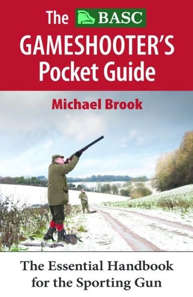 Cover for Michael Brook · The BASC Gameshooter's Pocket Guide: The Essential Handook for the Sporting Gun (Taschenbuch) [2nd Revised edition] (2014)
