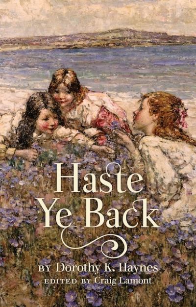 Cover for Dorothy K. Haynes · Haste Ye Back - ASLS Annual Volumes (Paperback Book) (2024)