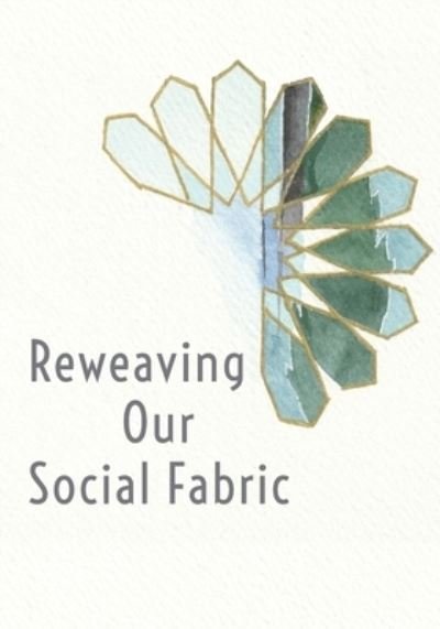 Reweaving Our Social Fabric : A Muslim Conference for the 21st Century - Ibtisaam Ahmed - Books - Diwan Press - 9781908892591 - September 11, 2020