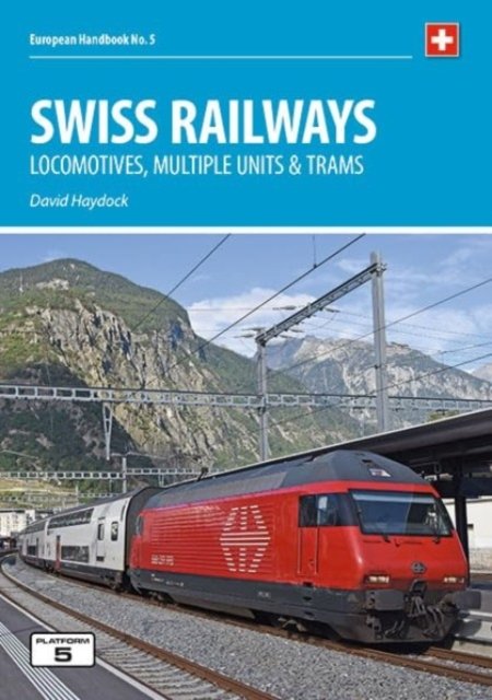 Cover for David Haydock · Swiss Railways 5th Edition: Locomotives, Multiple Units and Trams - European Handbooks (Taschenbuch) [5 New edition] (2024)