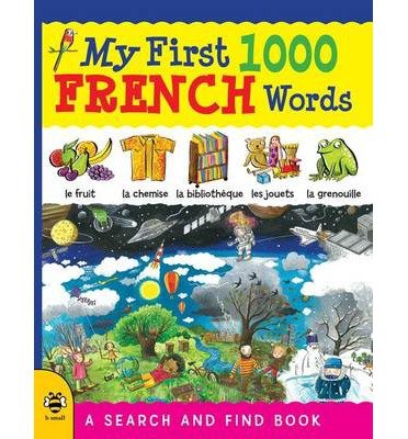 My First 1000 French Words - My First 1000 Words - Sam Hutchinson - Books - b small publishing limited - 9781909767591 - 2015