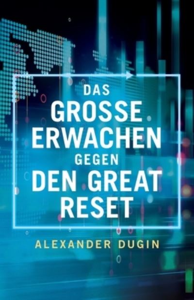 Cover for Alexander Dugin · Das Grosse Erwachen gegen den Great Reset: Trumpisten gegen Globalisten (Paperback Book) (2021)