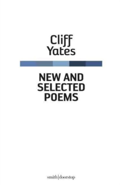 New and Selected Poems - Cliff Yates - Books - Smith|Doorstop Books - 9781914914591 - July 31, 2023