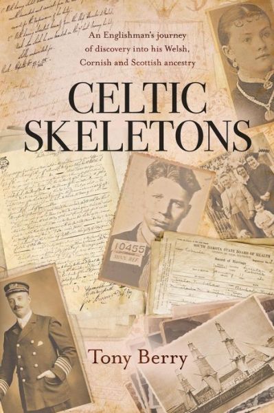 Cover for Tony Berry · Celtic Skeletons: An Englishman's journey into his Welsh, Corniwsh and Scottish ancestry (Paperback Book) (2019)