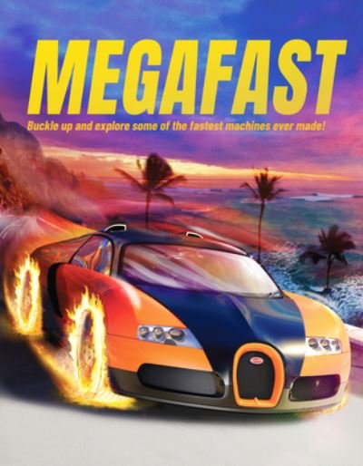 Megafast: Buckle Up and Explore Some of the Fastest Machines Ever Made! - John Farndon - Kirjat - Hungry Tomato Ltd - 9781916598591 - perjantai 15. maaliskuuta 2024