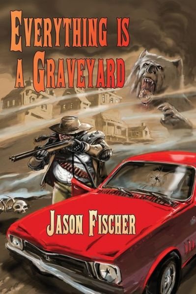 Cover for Fischer, Jason, (Ca · Everything is a Graveyard (Taschenbuch) (2013)