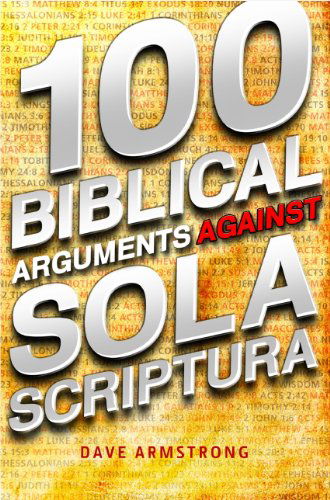 Cover for Dave Armstrong · 100 Biblical Arguments Against Sola Scriptura (Paperback Book) (2012)