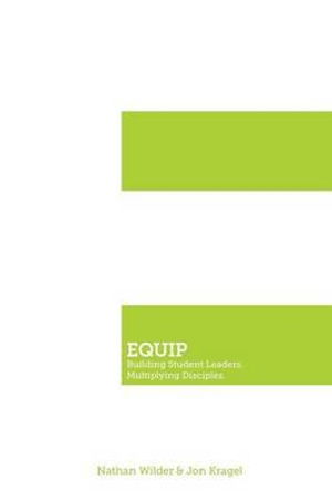 Equip: Building Student Leaders. Multiplying Disciples. - Jon Kragel - Książki - Liberty University Press - 9781935986591 - 1 marca 2013