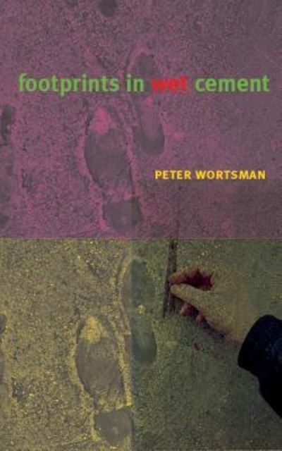 Cover for Peter Wortsman · Footprints in Wet Cement (Taschenbuch) (2017)