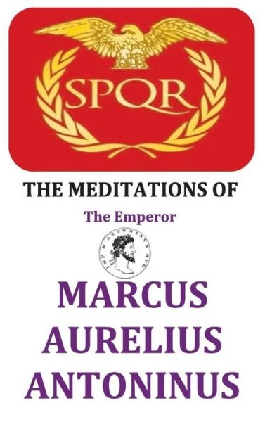 Cover for Marcus Aurelius · The Meditations of the Emperor Marcus Aurelius Antoninus (Hardcover Book) (2017)