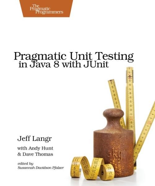 Cover for Jeff Langr · Pragmatic Unit Testing in Java 8 with Junit (Paperback Bog) (2015)