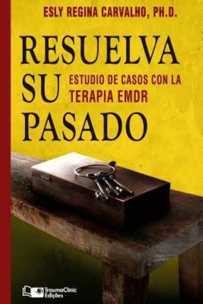 Cover for Esly Regina Carvalho · Resuelva su Pasado (Pocketbok) (2017)