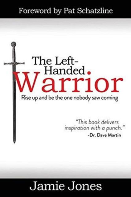 Cover for Jamie Jones · The Left-Handed Warrior: Rise Up and Be the One Nobody Saw Coming (Paperback Book) (2017)